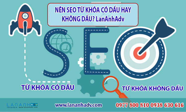 Nên seo từ khóa có dấu hay không dấu?